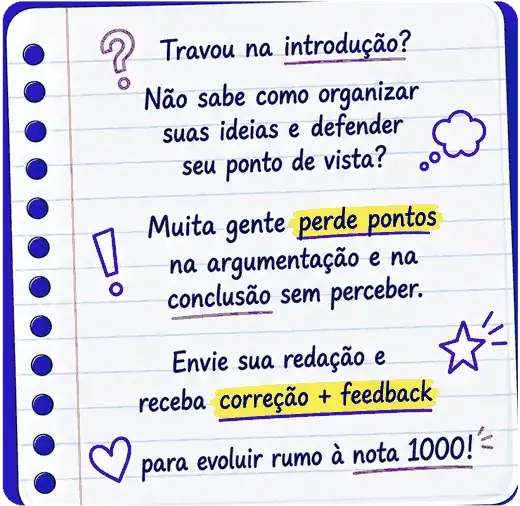 Dúvidas comuns na redação do ENEM: travar na introdução, perder pontos na argumentação e conclusão. Envie sua redação e receba correção mais feedback pra evoluir rumo à nota 1000.